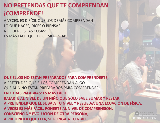 No pretendas que te comprendan, comprende Abril 30 de 2009